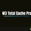 W3 Total Cache Pro – Advanced WordPress Performance & Caching Plugin