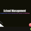 School Management Plugin – Complete Multi-School Administration System for WordPress