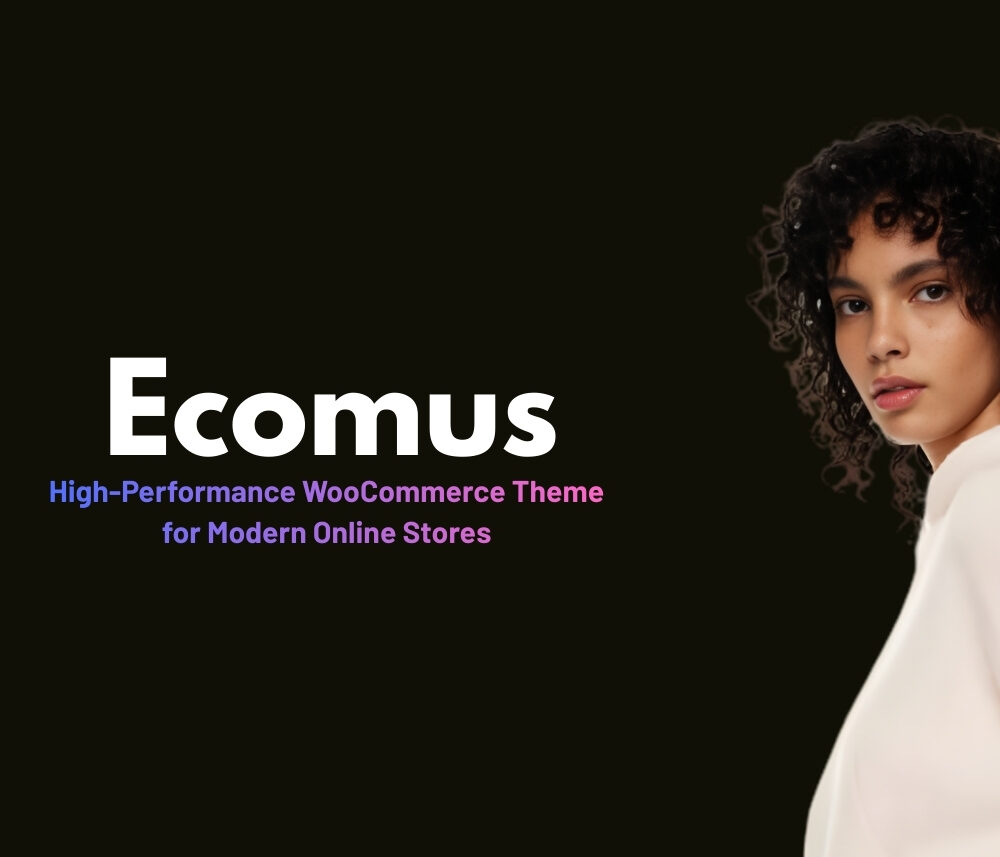 Ecomus – High-Performance WooCommerce Theme for Modern Online Stores 2.4.1
